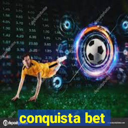 conquista bet